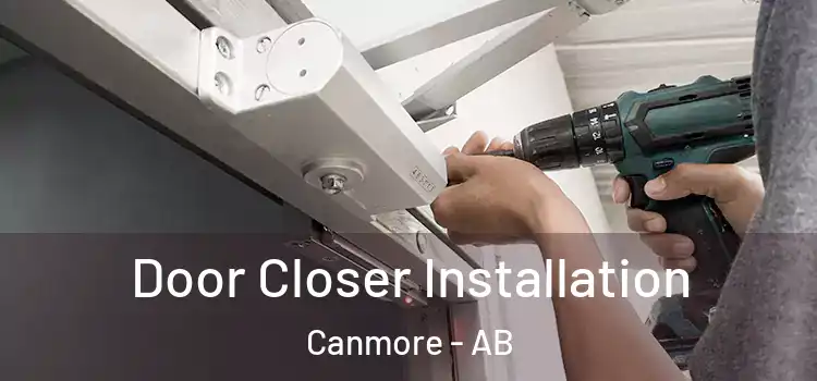 Door Closer Installation Canmore - AB